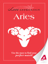 Love Astrology: Aries (eBook): Use the Stars to Find Your Perfect Match!